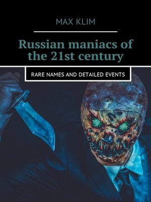 cover image of Russian maniacs of the 21st century. Rare names and detailed events